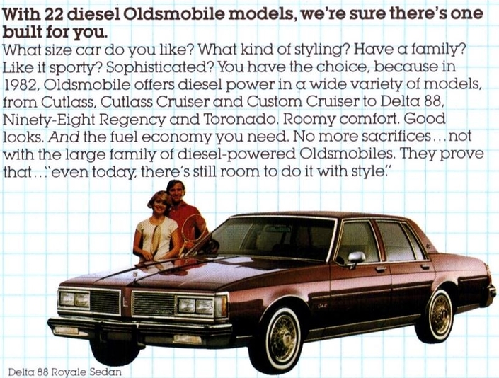 Oldsmobile avait largement développé sa gamme diesel au début des années 80. Sans succès. Cela a durablement entaché son image, la marque ayant d'ailleurs disparu.