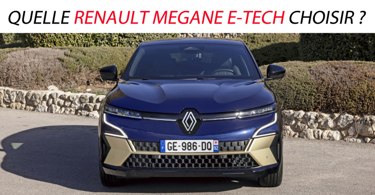Quelle Renault Mégane E-Tech choisir ?