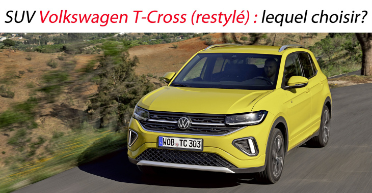 SUV Volkswagen T-Cross (restylé) : lequel choisir ?